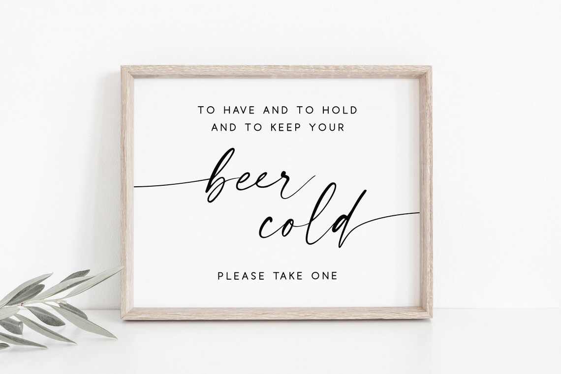 To Have And To Hold Beer Cold Wedding Sign, Bar Art Print