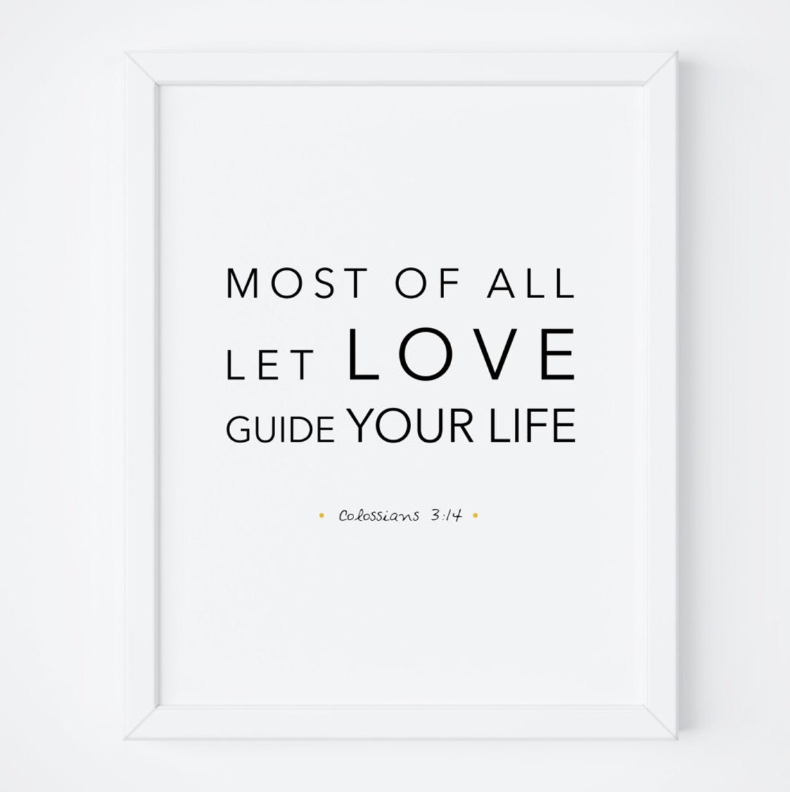 Most of All Let Love Guide Your Life Colossians 3:14 Scripture Poster
