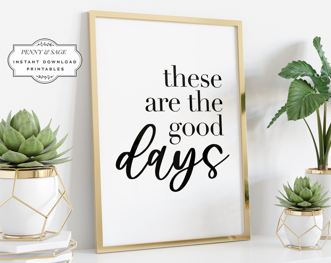 These Are The Good Days Script Typography Inspirational Quote Poster