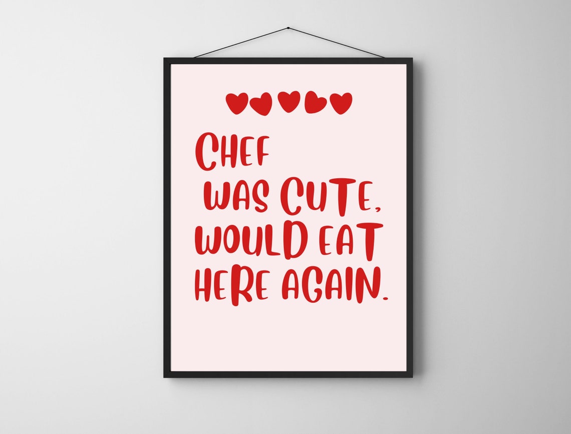 Chef Was Cute Would Eat Here Again Funny Kitchen Quote Poster - Image 7