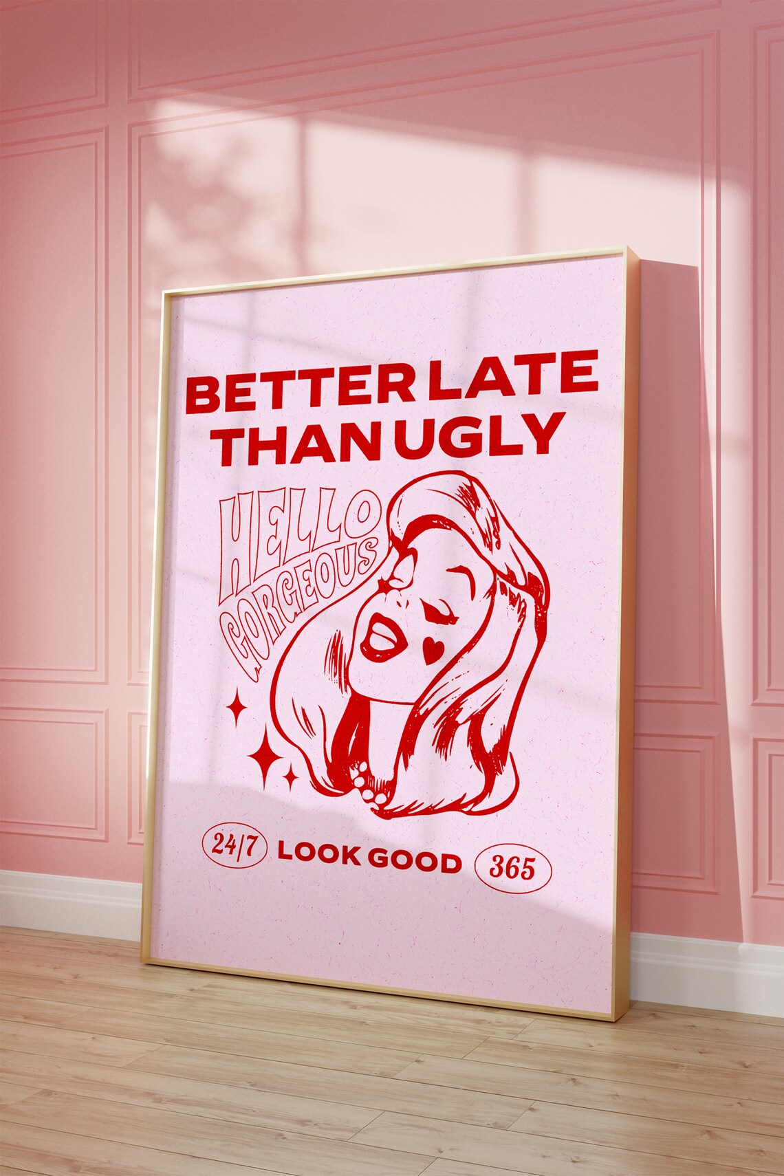 Hello Gorgeous Better Late Than Ugly Retro Pink Glamour Poster