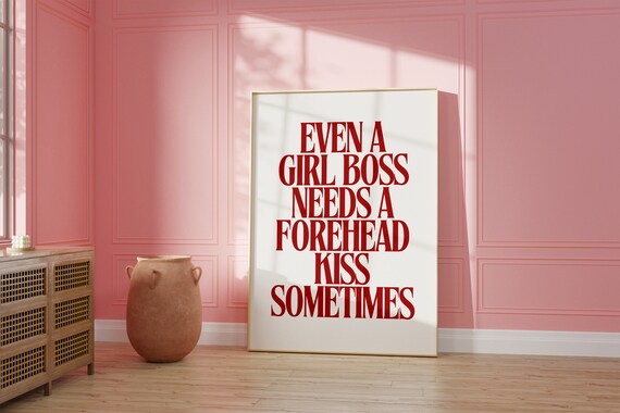 Even A Girl Boss Needs A Forehead Kiss Sometimes Quote Poster