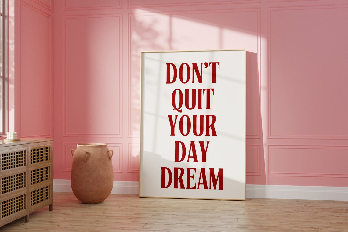 Dont Quit Your Day Dream Wall Art Positive Quote 2000s Y2k Aesthetic Typography Poster Gaslight Gatekeep Girl Boss