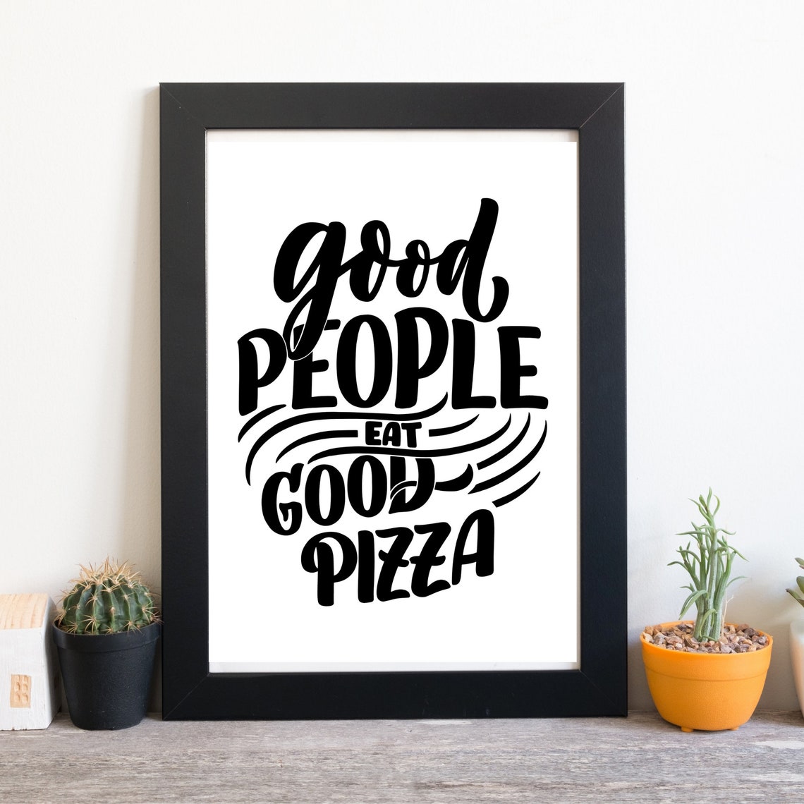 Good People Eat Good Pizza Funny Hand Lettered Kitchen Quote Poster