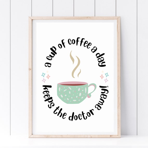 Din A4 Art Print Without Frame A Cup Of Coffee A Day Coffee Coffee Love Kitchen Dining Room Breakfast Picture Poster Print