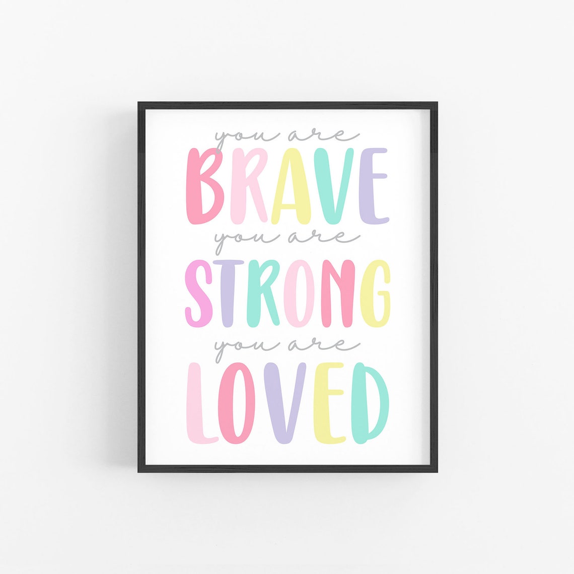 You Are Brave You Are Strong You Are Loved Nursery Wall Art Girl Toddler Room Decor Girl Nursery Print Inspirational Quote Art - Image 3