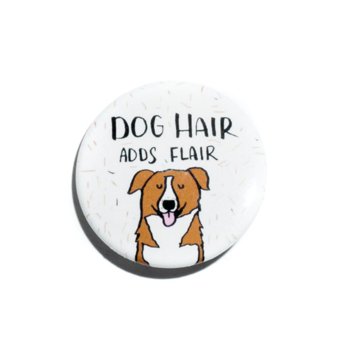 Dog Hair Adds Flair Happy Brown Dog Pinback Button Gift Poster