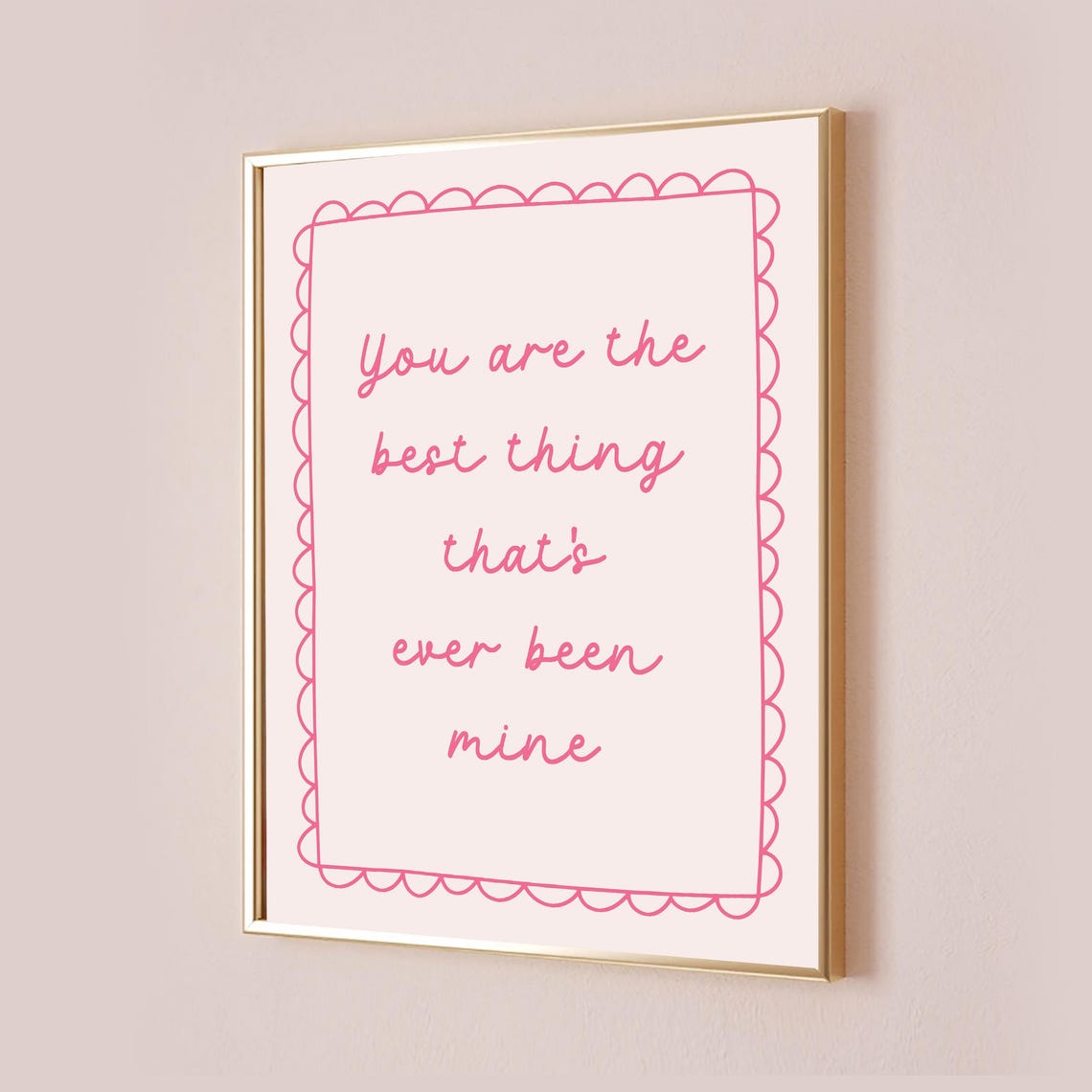 You Are The Best Thing That's Ever Been Mine Pink Script Love Poster