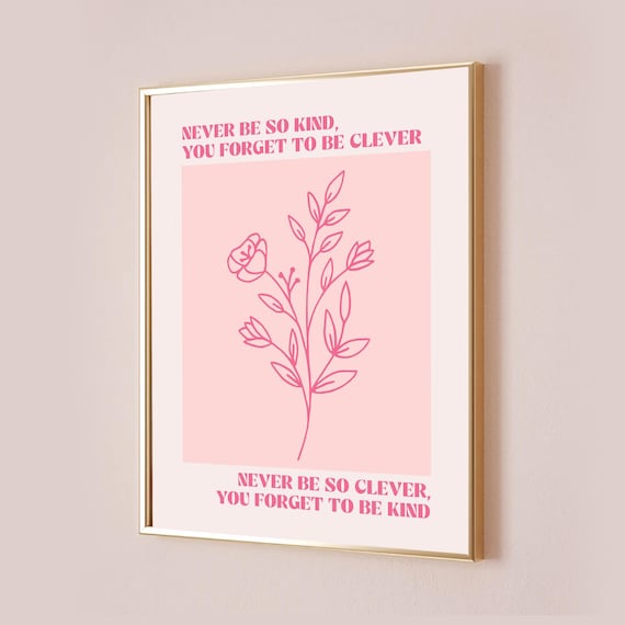 Never Be So Kind You Forget to Be Clever Pink Floral Quote Poster
