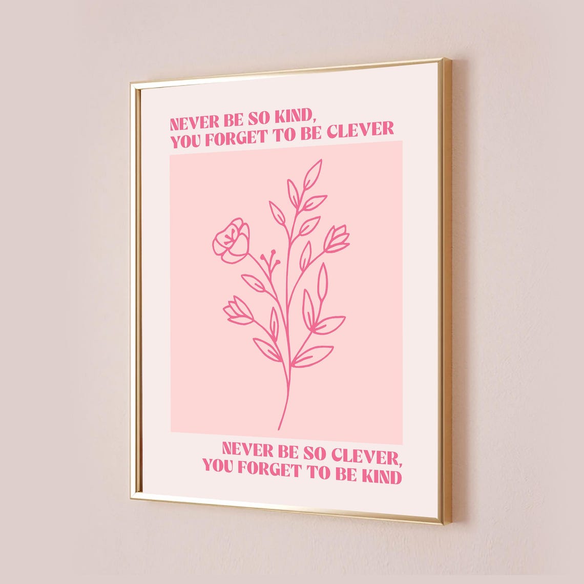 Never Be So Kind You Forget to Be Clever Pink Floral Quote Poster