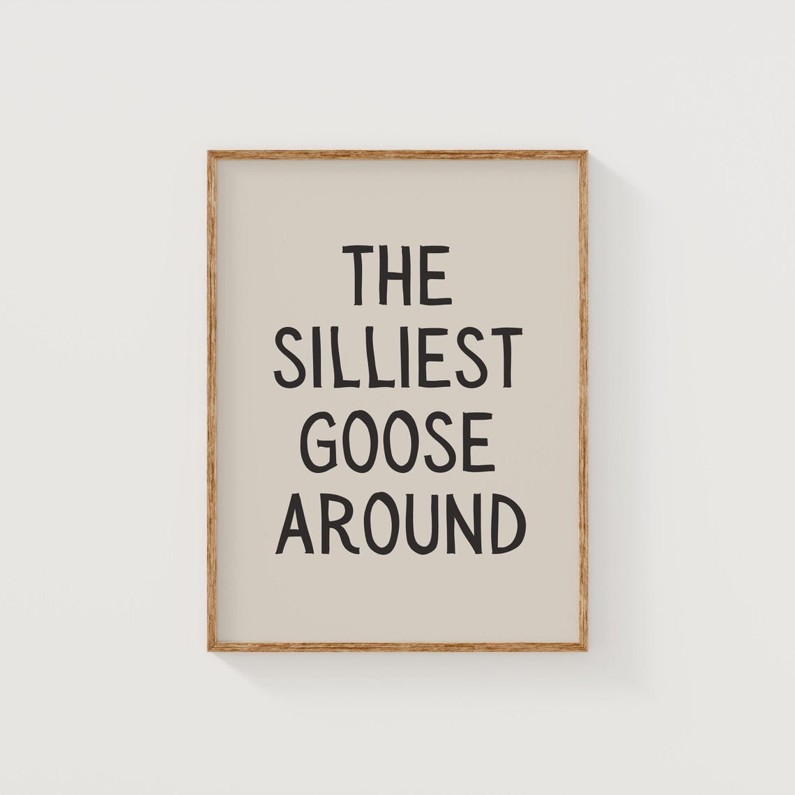 The Silliest Goose Around Funny Typography Black Beige Quote Poster