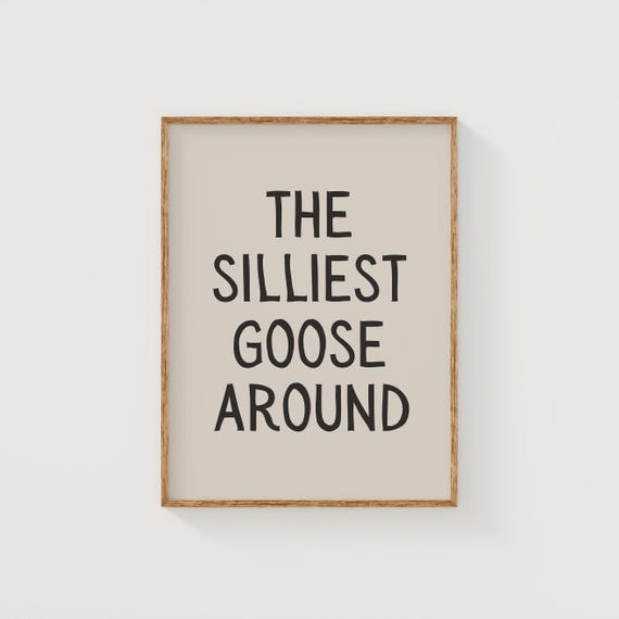 The Silliest Goose Around Print Kids Room Prints Neutral Nursery Print Cute Playroom Digital Download