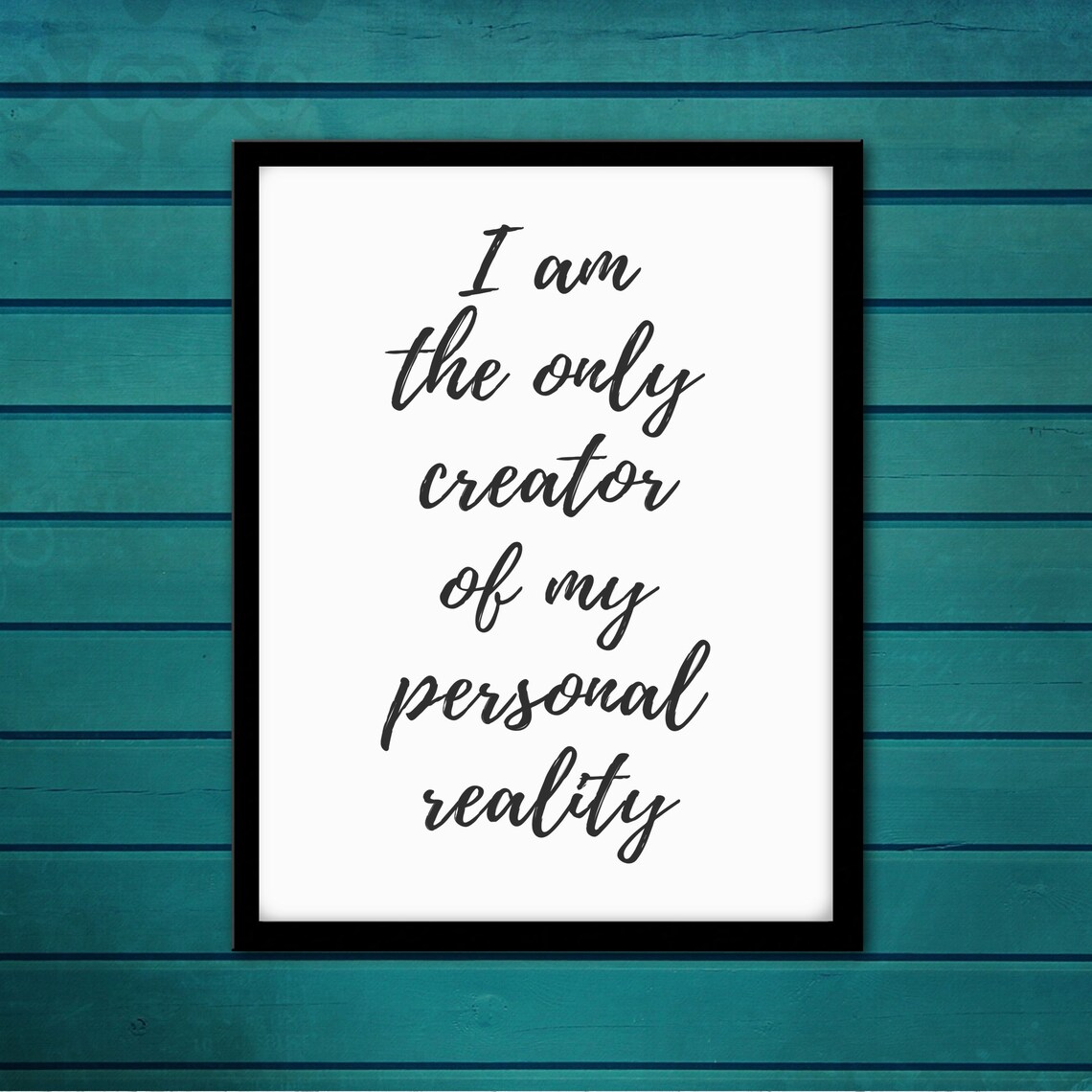 I Am The Only Creator Of My Personal Reality Empowering Quote Poster