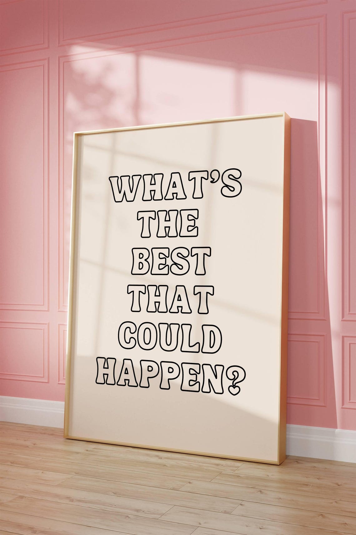 What Is The Best That Could Happen Inspirational Quote Poster