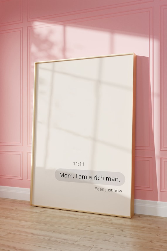 Mom I Am A Rich Man Text Message Quote Poster for Bedroom Wall