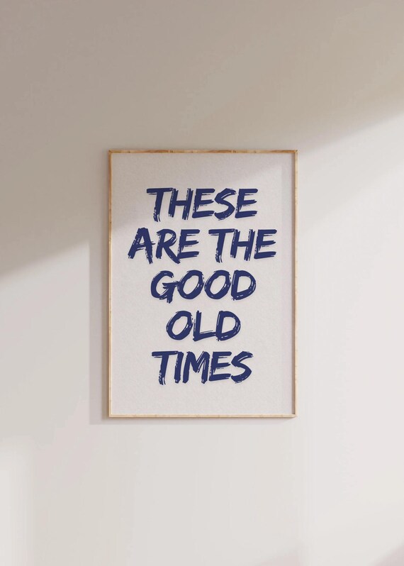 Blue These Are The Good Old Times Trendy Wall Art Preppy Navi Blue Bedroom Print Funny Wall Sign College Dorm Wall Decor