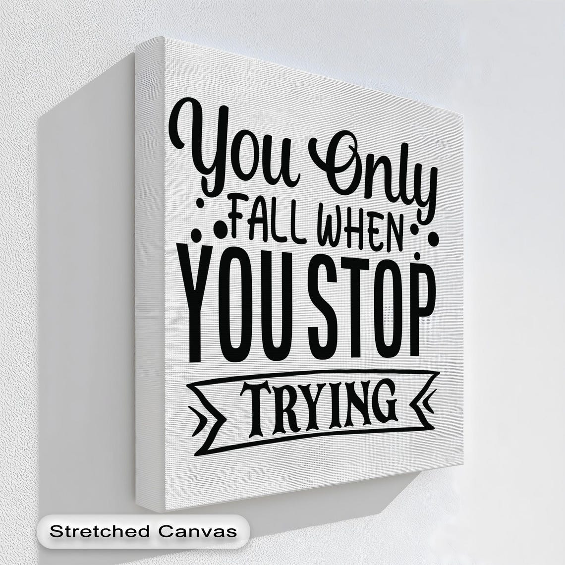 You Only Fall When You Stop Trying Quote Typography Wall Poster