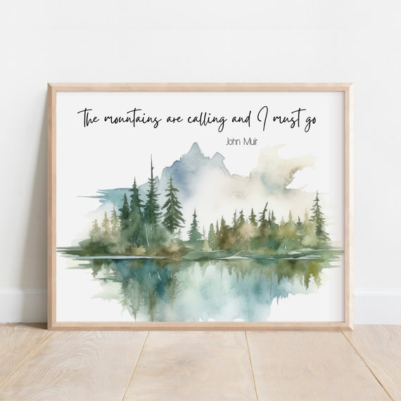 John Muir Quote The Mountains Are Calling And I Must Go Watercolor Wilderness Forest Mountain Woods Nature Inspired Decor Cabin