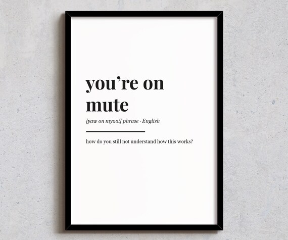 Youre On Mute Definition Print Funny Office Wall Decor