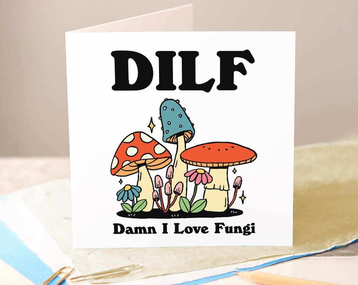 Dilf Damn I Love Fungi Card Funny Card For Husband Dad Boyfriend Dilf Fungi Lover Birthday Card Fungi Gift Idea Swear Words Card