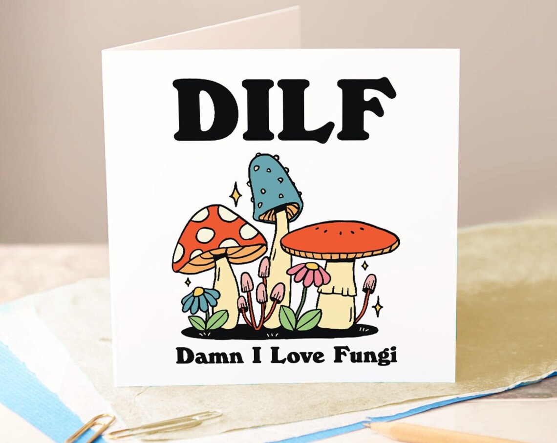 DILF Damn I Love Fungi Funny Mushroom Pun Birthday Greeting Card