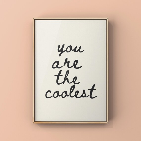You Are The Coolest Handwritten Quote Typography Black And White Poster