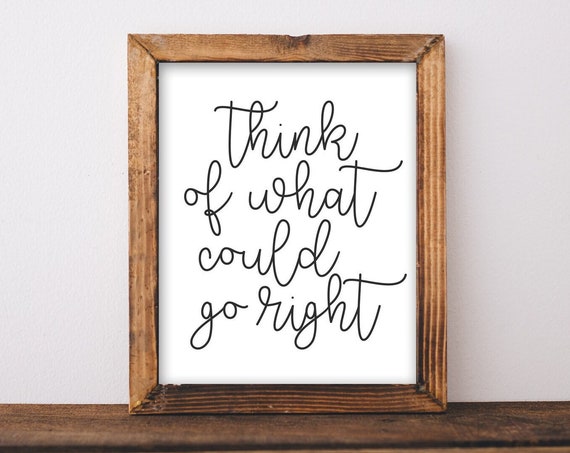 Wall Art Think Of What Could Go Right Positive Thinking Affirmations Print Quote Motivational Inspirational