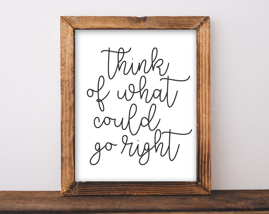 Wall Art Think Of What Could Go Right Positive Thinking Affirmations Print Quote Motivational Inspirational