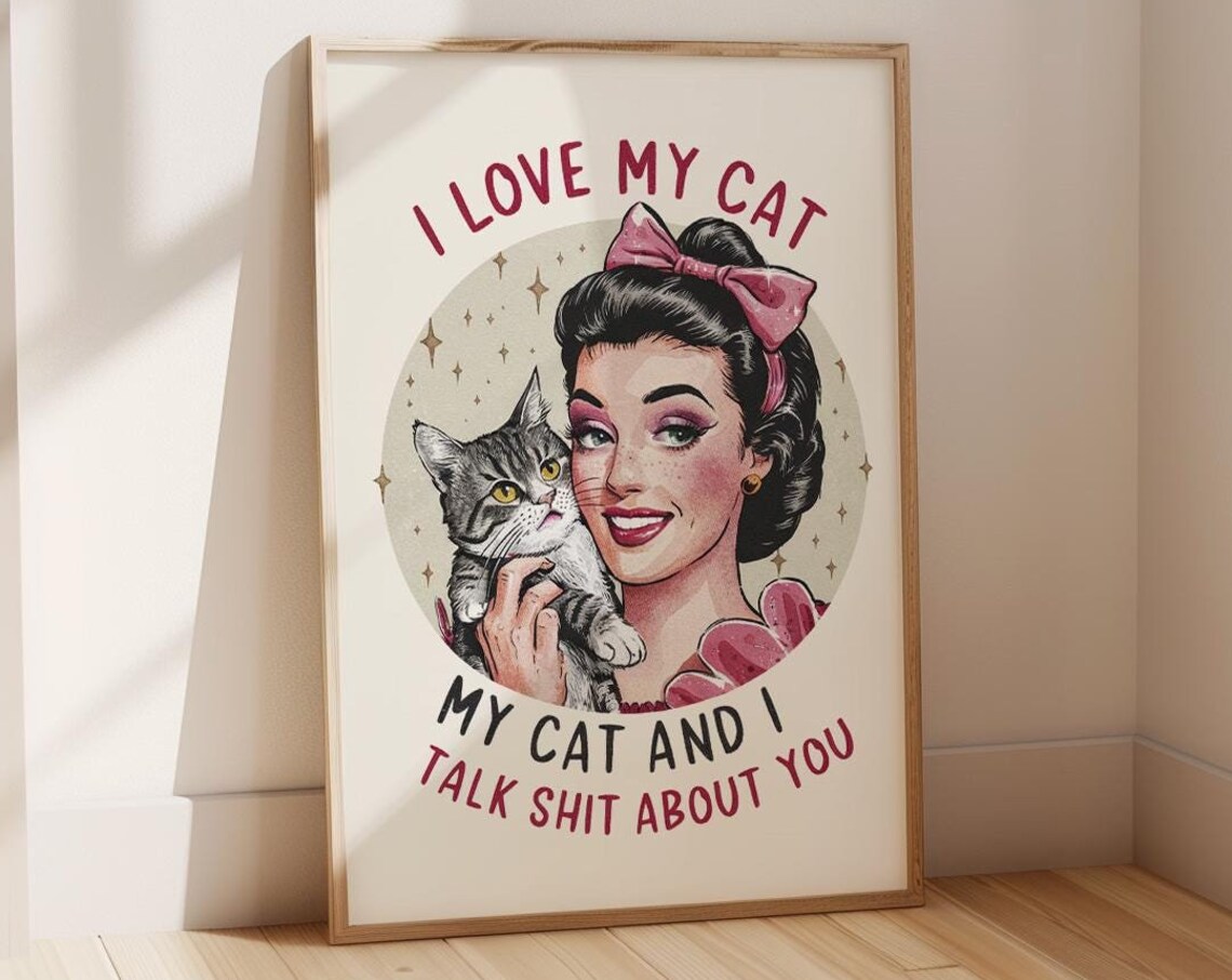 I Love My Cat Retro Housewife Tabby Cat Funny Sarcastic Quote Poster