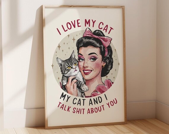 I Love My Cat Retro Housewife Tabby Cat Funny Sarcastic Quote Poster