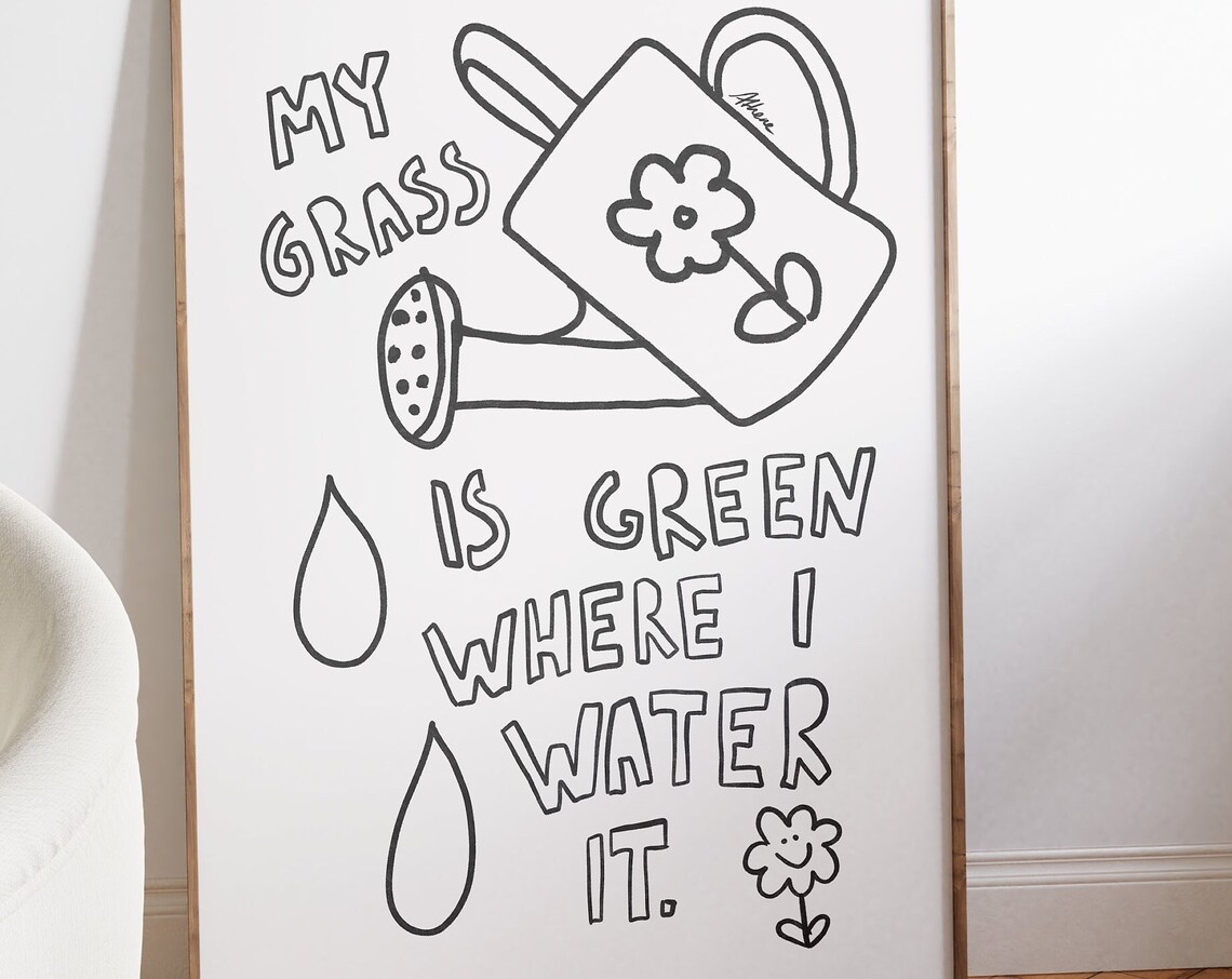 My Grass Is Green Where I Water It Motivational Garden Poster