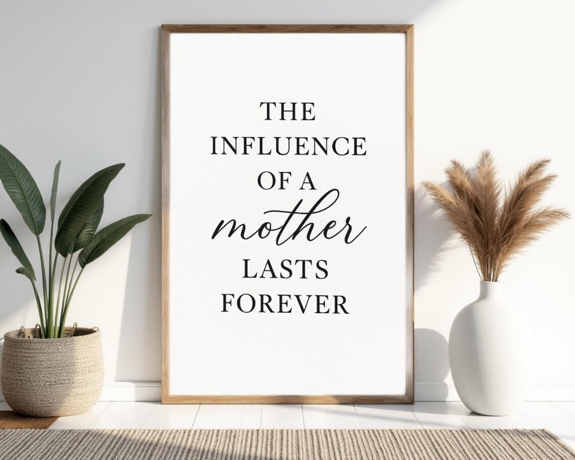 The Influence Of A Mother, Minimalist Quote Print