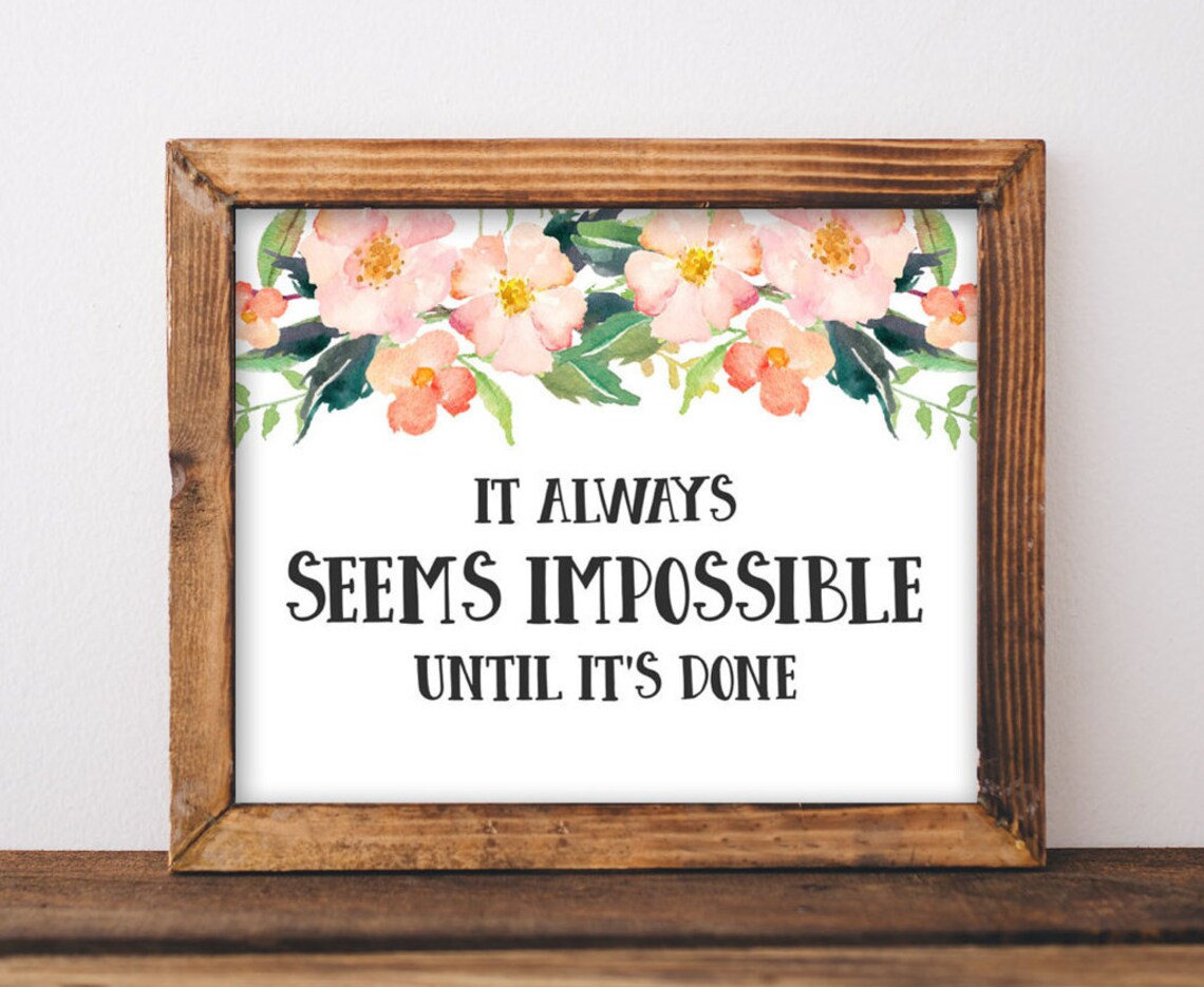 It Always Seems Impossible Until It 27s Done Floral Quote Art Print