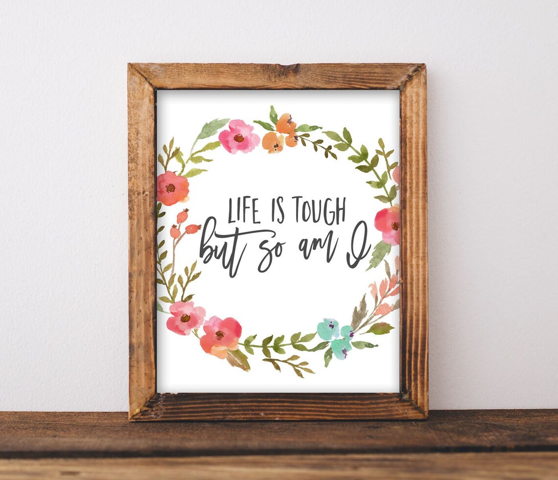 Life Is Tough But So Am I Rustic Floral Watercolor Quote Poster