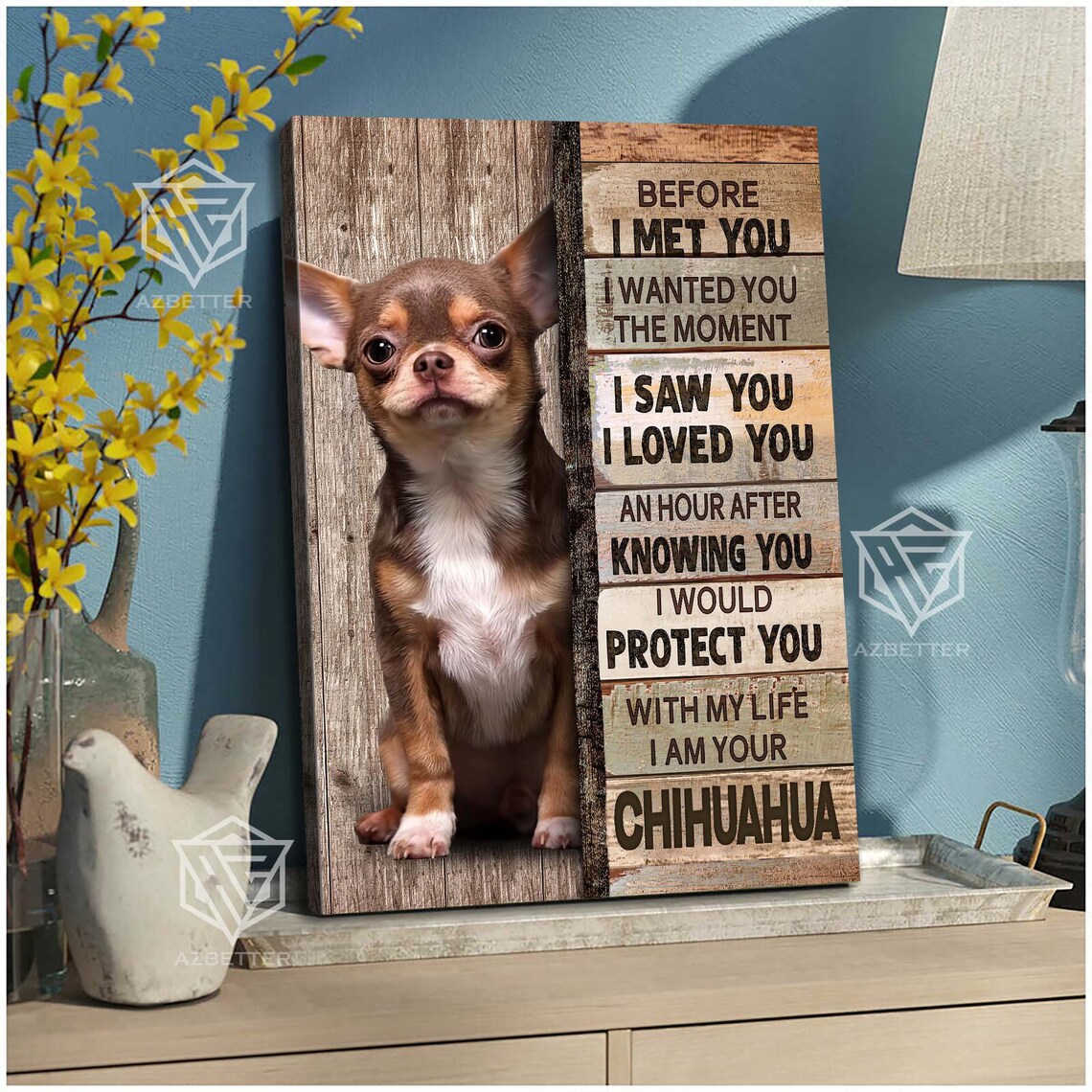 Chihuahua Dog Prints Before I Met You I Wanted You The Moment Dog Home Wall Art Gift For Chihuahua Lover Dog Mom Gift