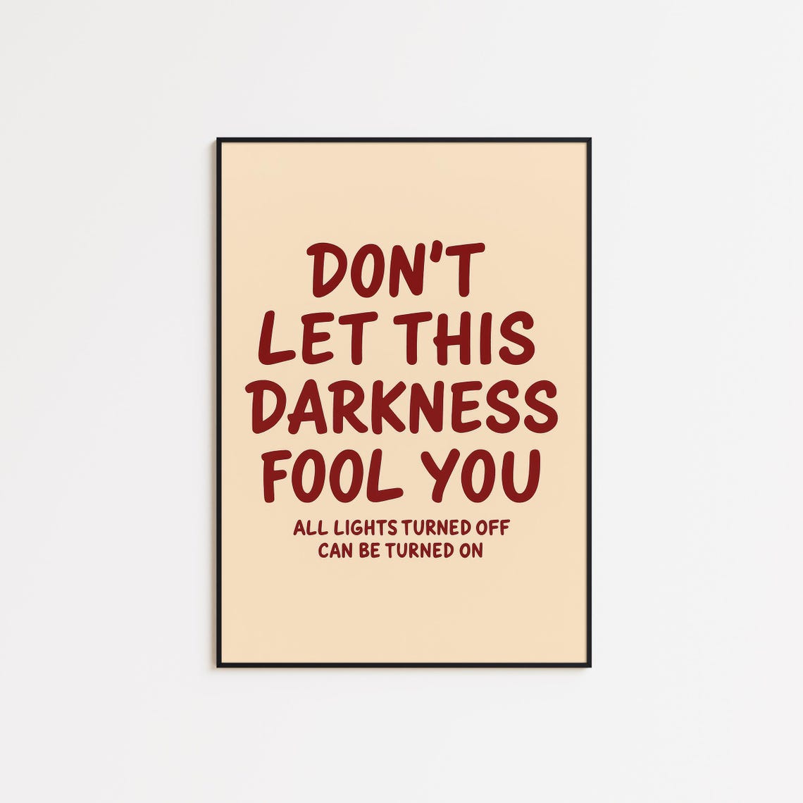 Dont Let This Darkness Fool You Inspirational Hope Quote Poster