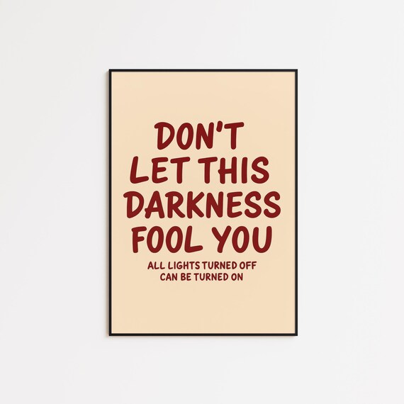 Dont Let This Darkness Fool You Inspirational Hope Quote Poster