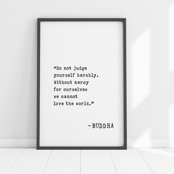 Buddha Do Not Judge Yourself Harshly Without Mercy Love World Poster