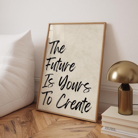 The Future Is Yours To Create Script Calligraphy Motivation Poster
