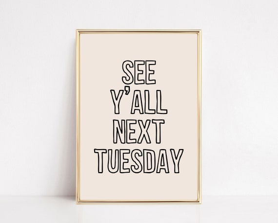 See Yall Next Tuesday Print Cute Apartment Wall Art Western Home Decor Neutral Aesthetic Print Print