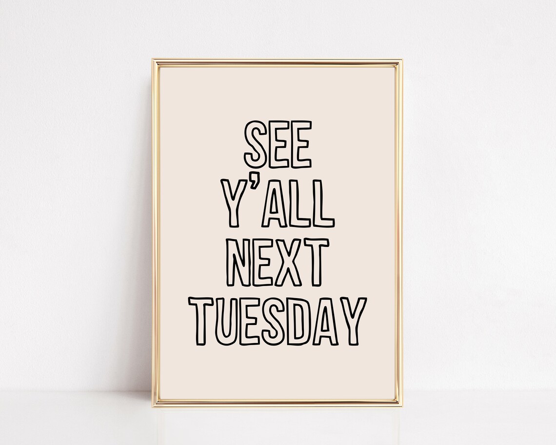 See Y'all Next Tuesday Funny Sassy Poster For Apartment Decor