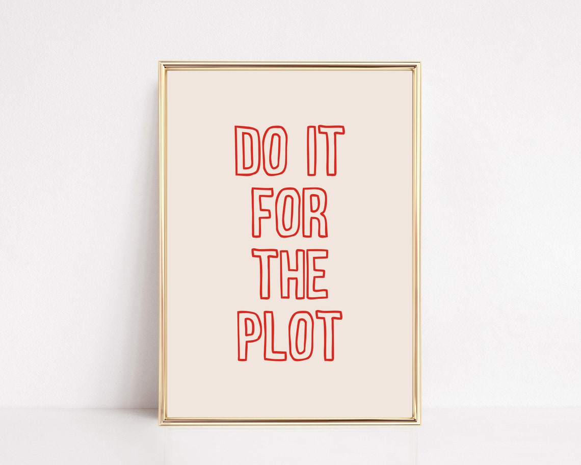 Do It For The Plot Wall Art Girly Decor Motivational Wall Art Aesthetic Art Print Trendy Wall Art Print