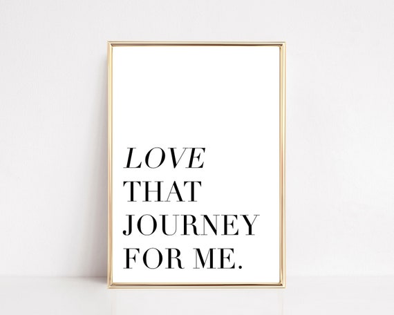 Love That Journey For Me Quote, Minimalist Art Print