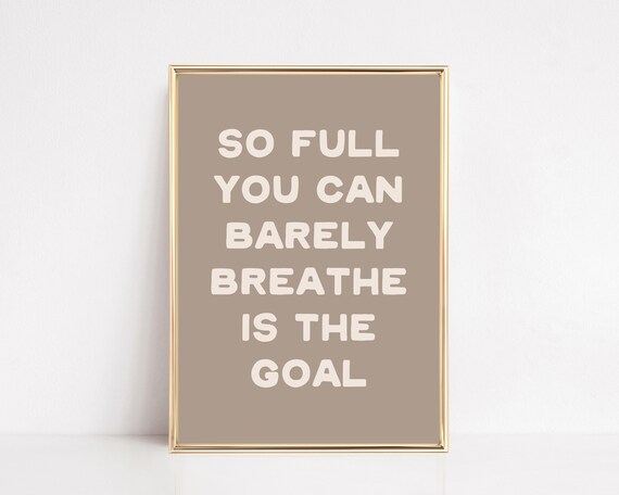 So Full You Can Barely Breathe Funny Thanksgiving Feast Quote Poster