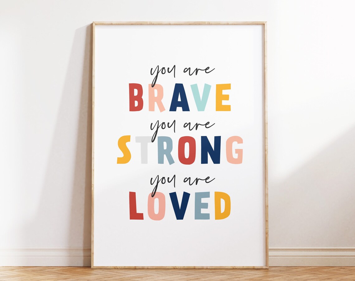 You Are Brave You Are Strong You Are Loved Colorful Kids Poster