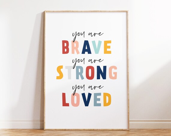 You Are Brave You Are Strong You Are Loved Colorful Kids Poster