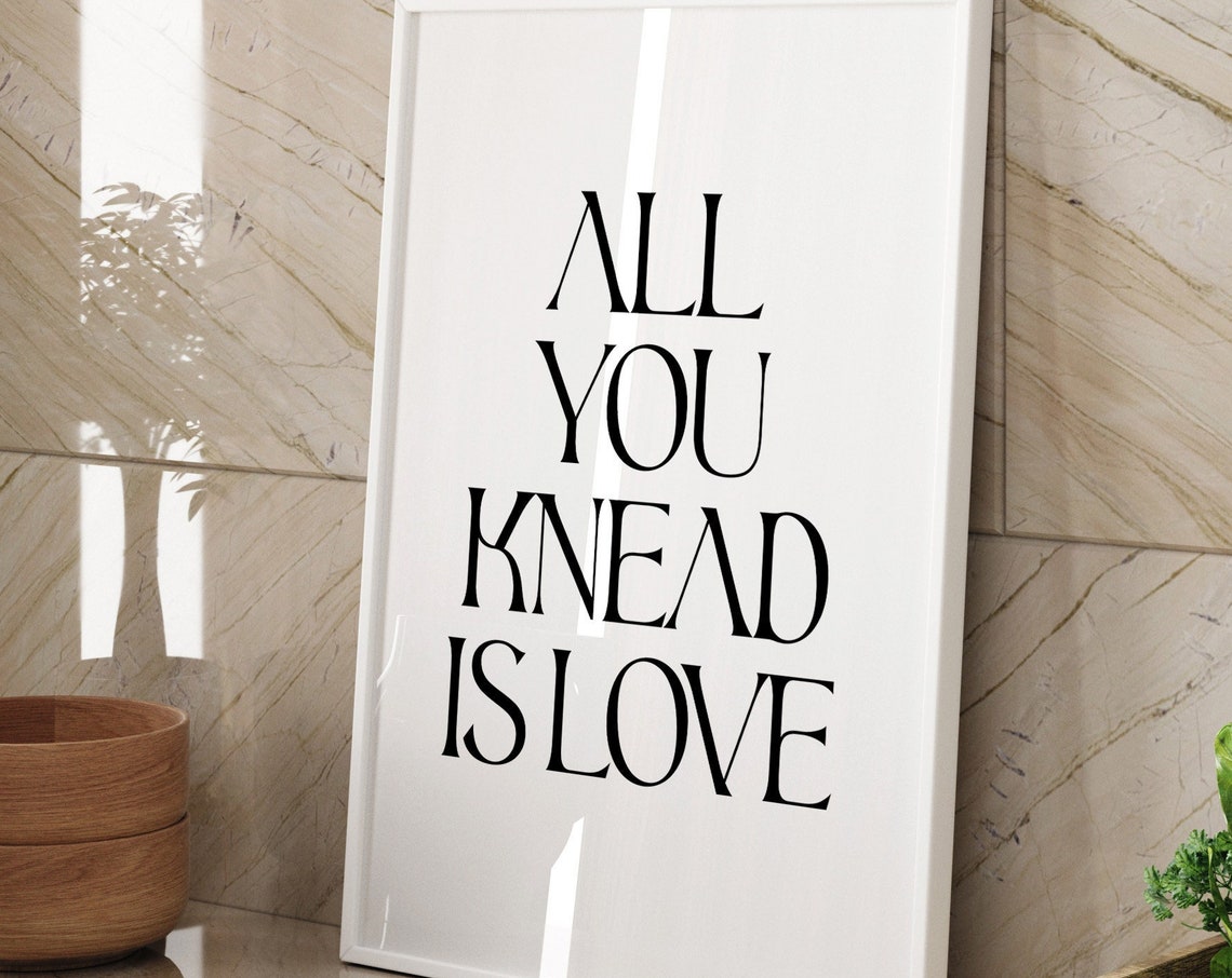 All You Knead Is Love Baking Pun Witty Funny Kitchen Quote Poster