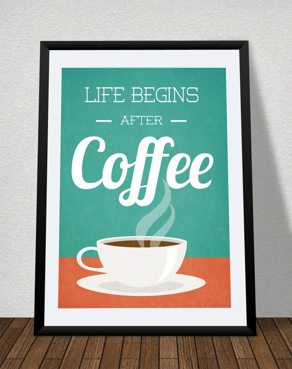 Life Begins After Coffee Coffee Poster Kitchen Poster Home Decor Wall Decor Coffee Gift Inspirational Quote