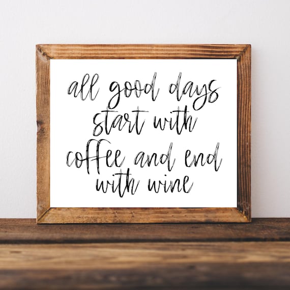 All Good Days Start With Coffee And End With Wine Kitchen Wall Poster