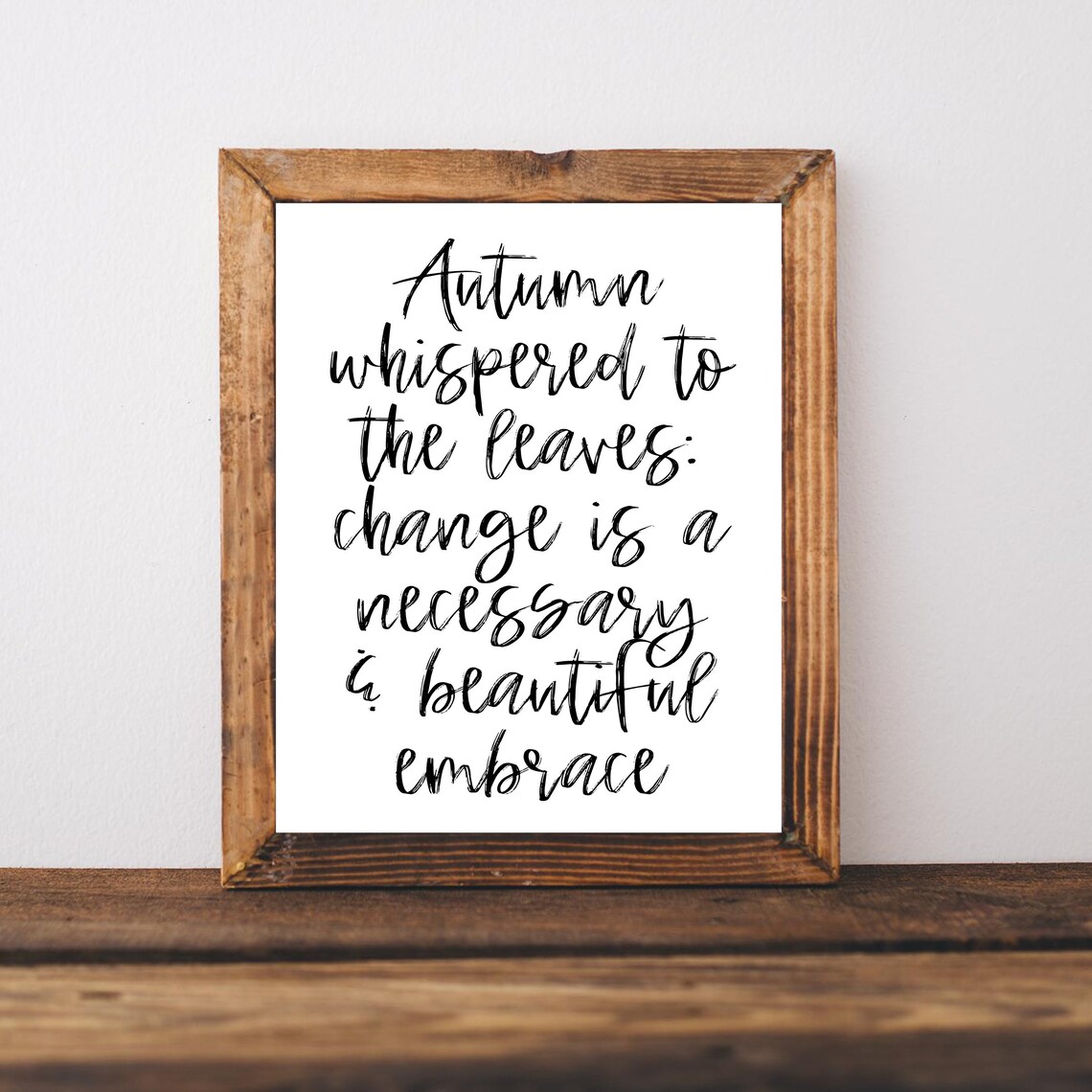 Autumn Whispered To The Leaves Change Is Beautiful Embrace Poster